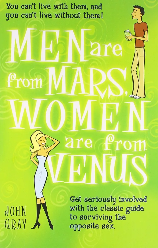 Men are from Mars women are from venus