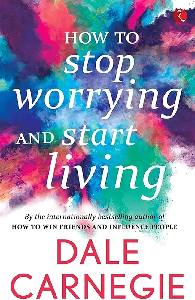 How to stop worrying start leving