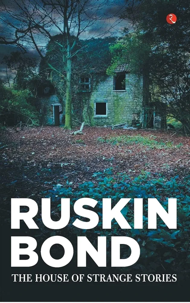 Ruskin Bond the house of strange Stories 